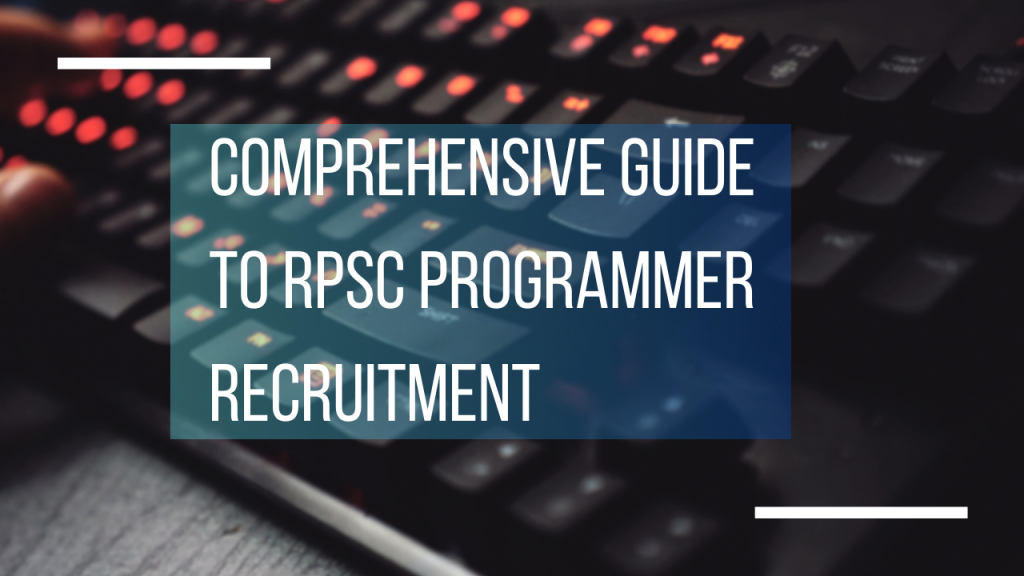 Comprehensive Guide To RPSC Programmer Recruitment