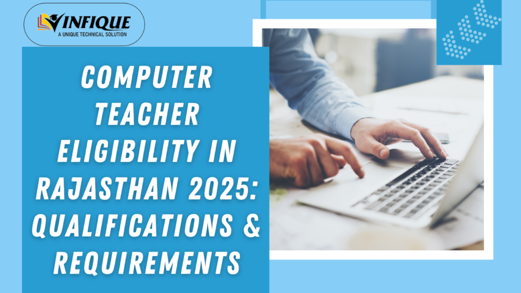 Computer Teacher Eligibility in Rajasthan 2025: Qualifications & Requirements