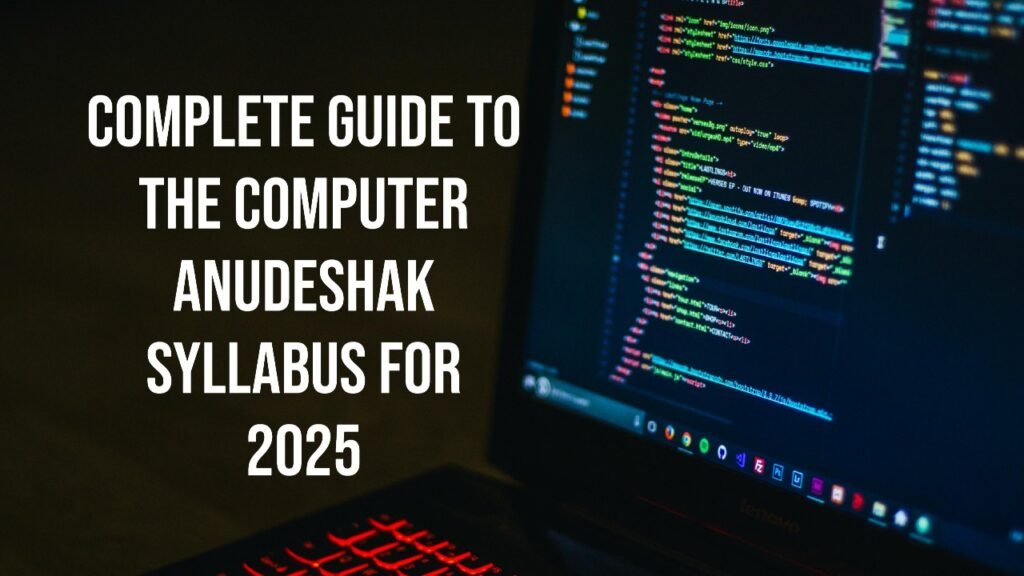 Complete Guide to the Computer Anudeshak Syllabus for 2025