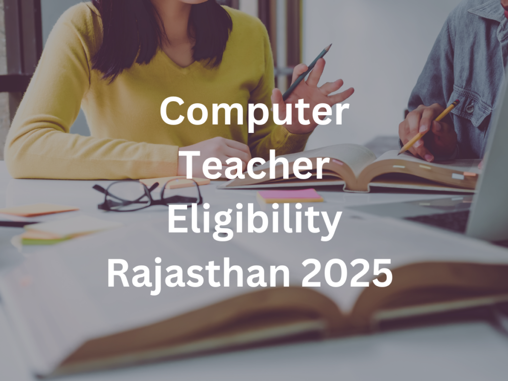 Eligibility and Qualifications for Computer Teacher & Instructor Roles in Rajasthan 2025