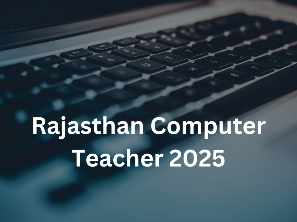 Rajasthan Computer Teacher 2025: Complete Syllabus & Exam Pattern