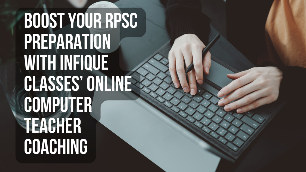 Boost Your RPSC Preparation with Infique Classes’ Online Computer Teacher Coaching